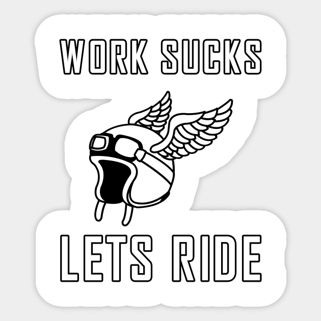 Work sucks lets ride biker motorcycle Sticker by skaterly